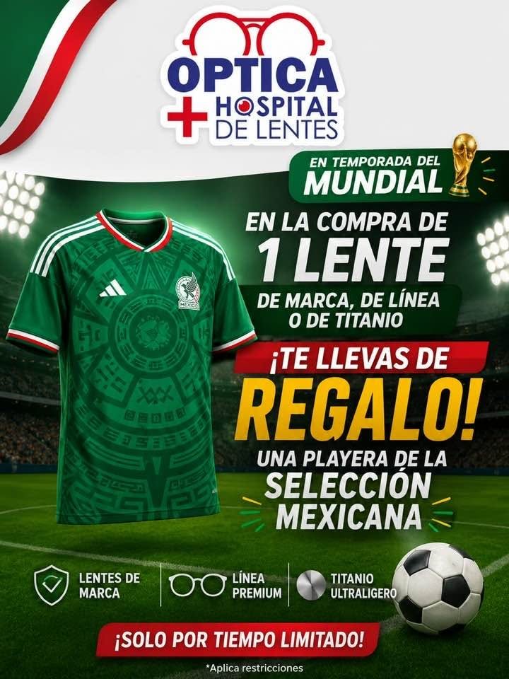 Promoción temporada del Mundial: en la compra de un lente de marca, de línea o de titanio, playera de la Selección Mexicana de regalo — solo por tiempo limitado